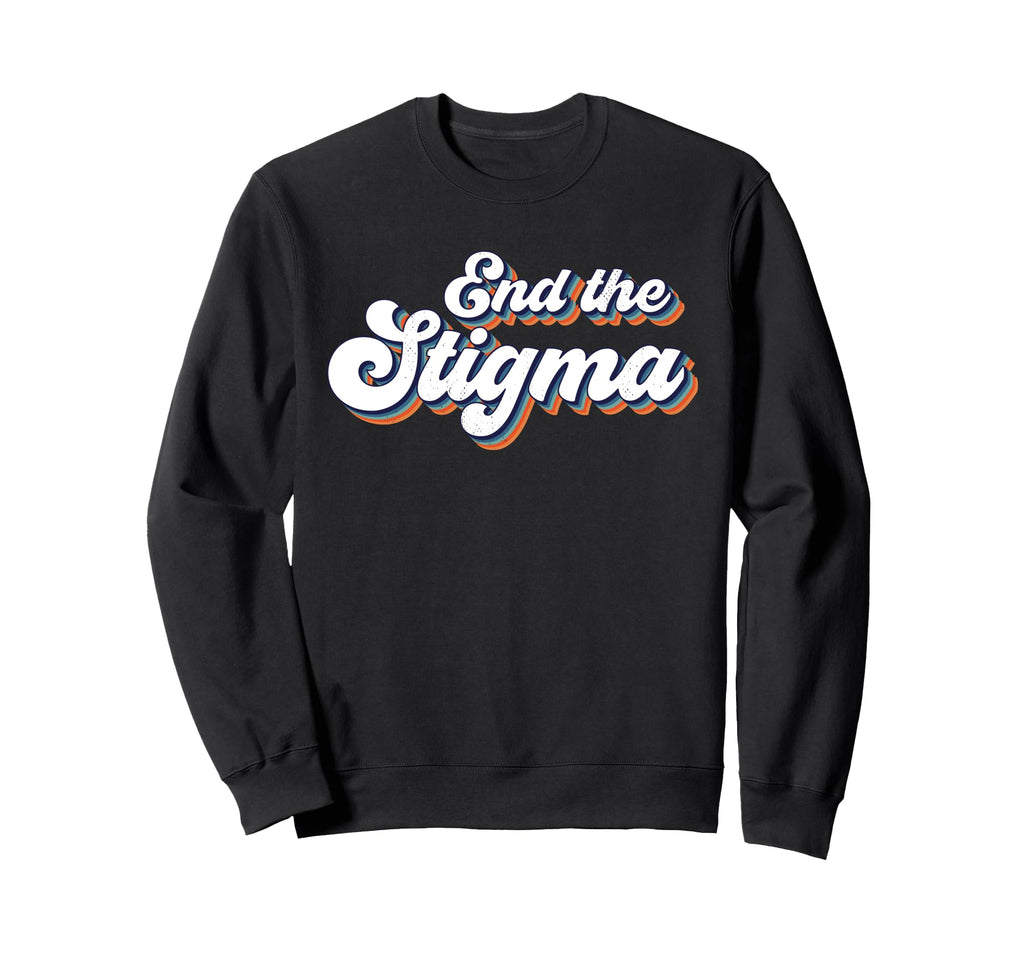 End Stigma Mental Health Awareness Sweatshirt - Streetwear Style Unisex - T-Shirt, Sweatshirt, Hoodie