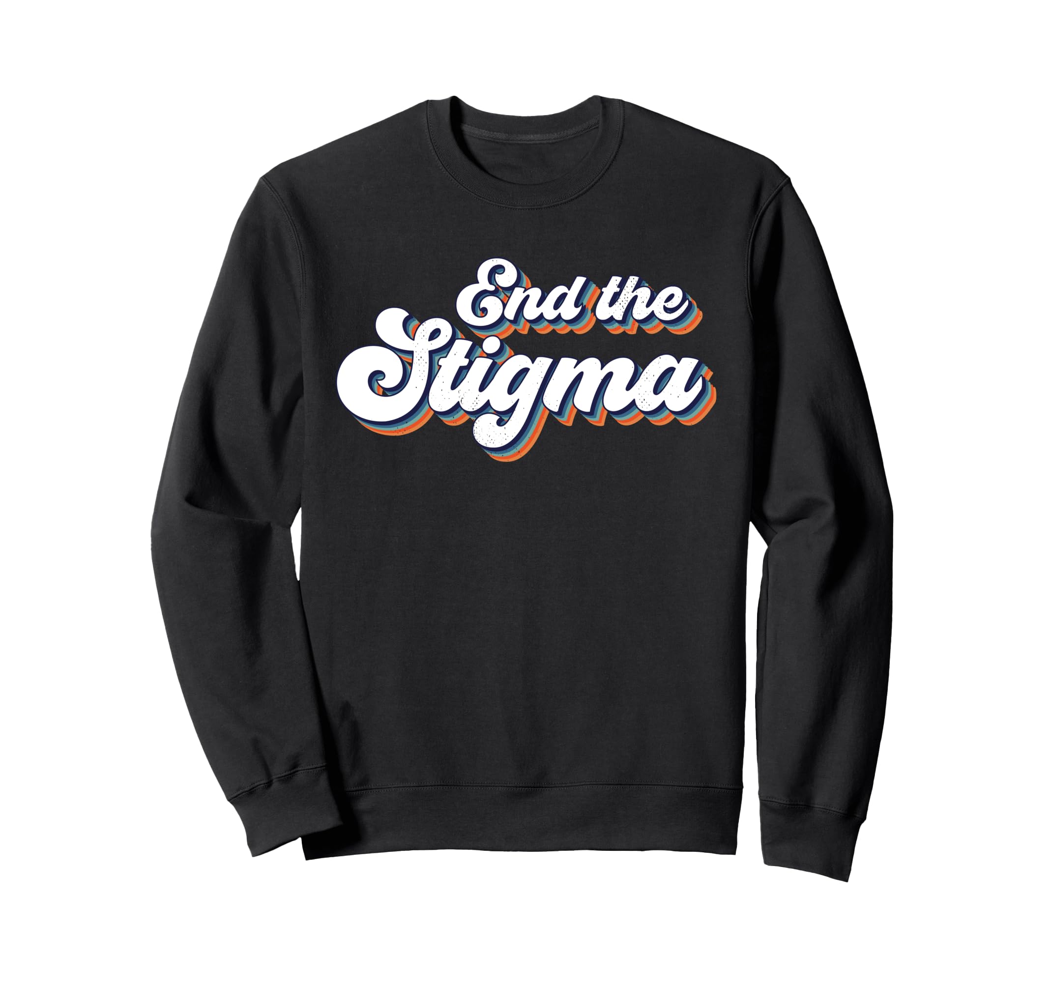End Stigma Mental Health Awareness Sweatshirt - Streetwear Style Unisex - T-Shirt, Sweatshirt, Hoodie