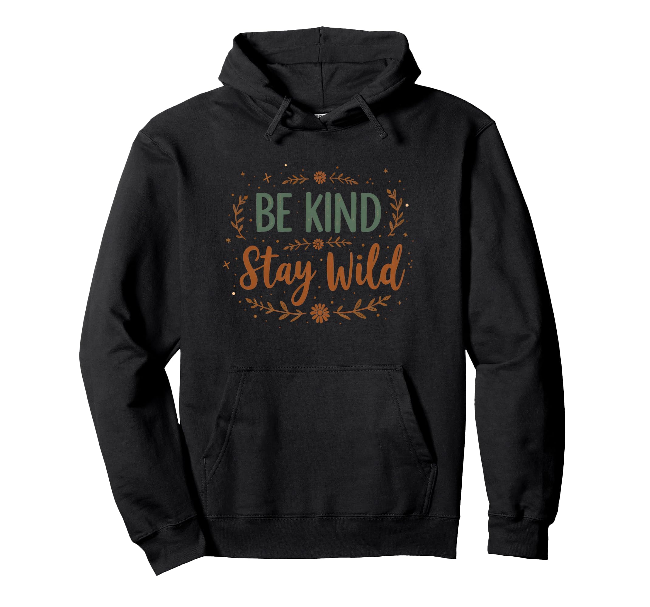 Be Kind Stay Wild Inspirational Hoodie - Streetwear Style for Adults - T-Shirt, Sweatshirt, Hoodie