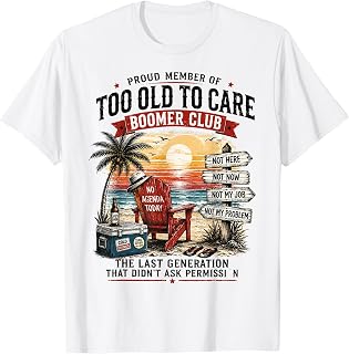 Retro Proud Member of Too Old to Care Boomer Club T-Shirt Unisex T-shirt, Sweatshirt, Hoodie, Long Sleeve Tee - T-Shirt, Sweatshirt, Hoodie