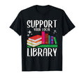 Bookworm Support Your Local Library T-Shirt - Aesthetic Graphic Unisex - T-Shirt, Sweatshirt, Hoodie