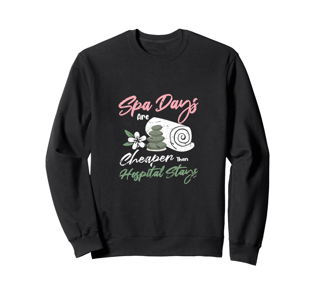 Spa Days Are Cheaper Than Hospital Sweatshirt - Minimalist Print Men Women - T-Shirt, Sweatshirt, Hoodie