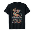 Just Who Loves Dragons And Books T-Shirt - Casual Everyday Wear Unisex - T-Shirt, Sweatshirt, Hoodie
