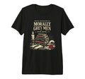Morally Grey Smut Reader Spicy Book T-Shirt - Trendy Graphic for Adults - T-Shirt, Sweatshirt, Hoodie