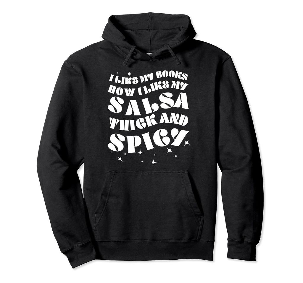 Smutty Book I Like My Books Spicy Book Hoodie - Novelty Apparel for Adults - T-Shirt, Sweatshirt, Hoodie