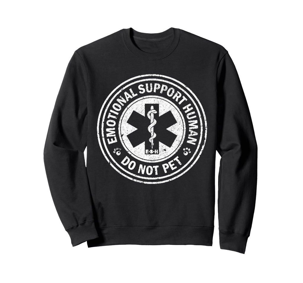 Emotional Support Human Do Not Pet Sweatshirt - Unique Graphic for Adults - T-Shirt, Sweatshirt, Hoodie