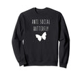 Anti Social Butterfly Funny Sweatshirt - Casual Everyday Wear Unisex - T-Shirt, Sweatshirt, Hoodie