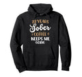 22 Years Sober Coffee Keeps Me Going Hoodie - Fun Novelty Design Unisex - T-Shirt, Sweatshirt, Hoodie