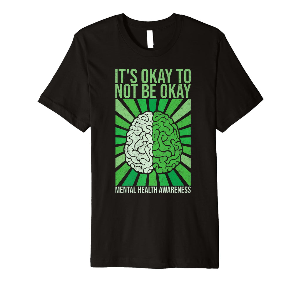 Its Okay To Not Be Okay Mental T-Shirt - Fun Novelty Design Men Women - T-Shirt, Sweatshirt, Hoodie