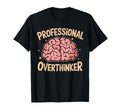 Professional Overthinker Anxiety T-Shirt - Streetwear Style Men Women - T-Shirt, Sweatshirt, Hoodie