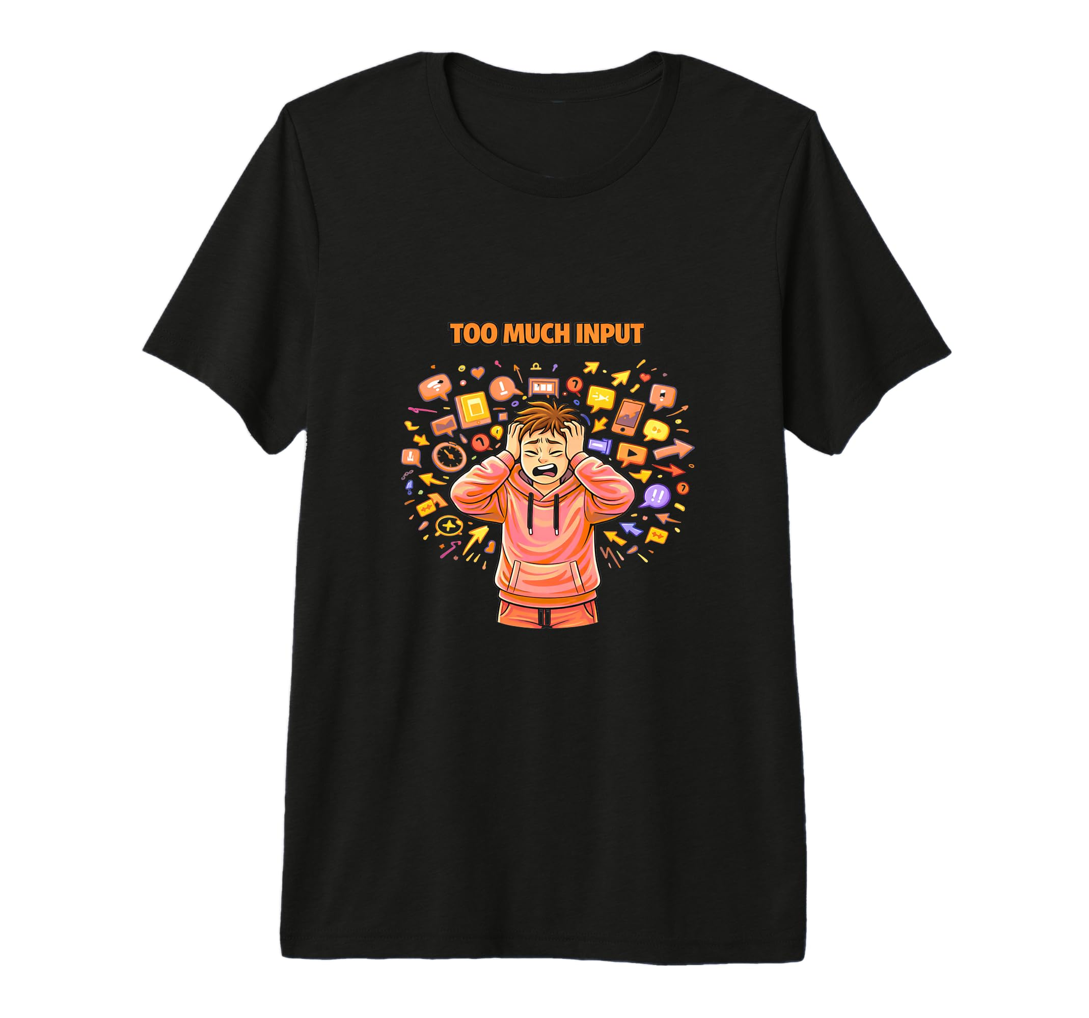 Mens Too Much Input T-Shirt - Casual Everyday Wear for Adults - T-Shirt, Sweatshirt, Hoodie