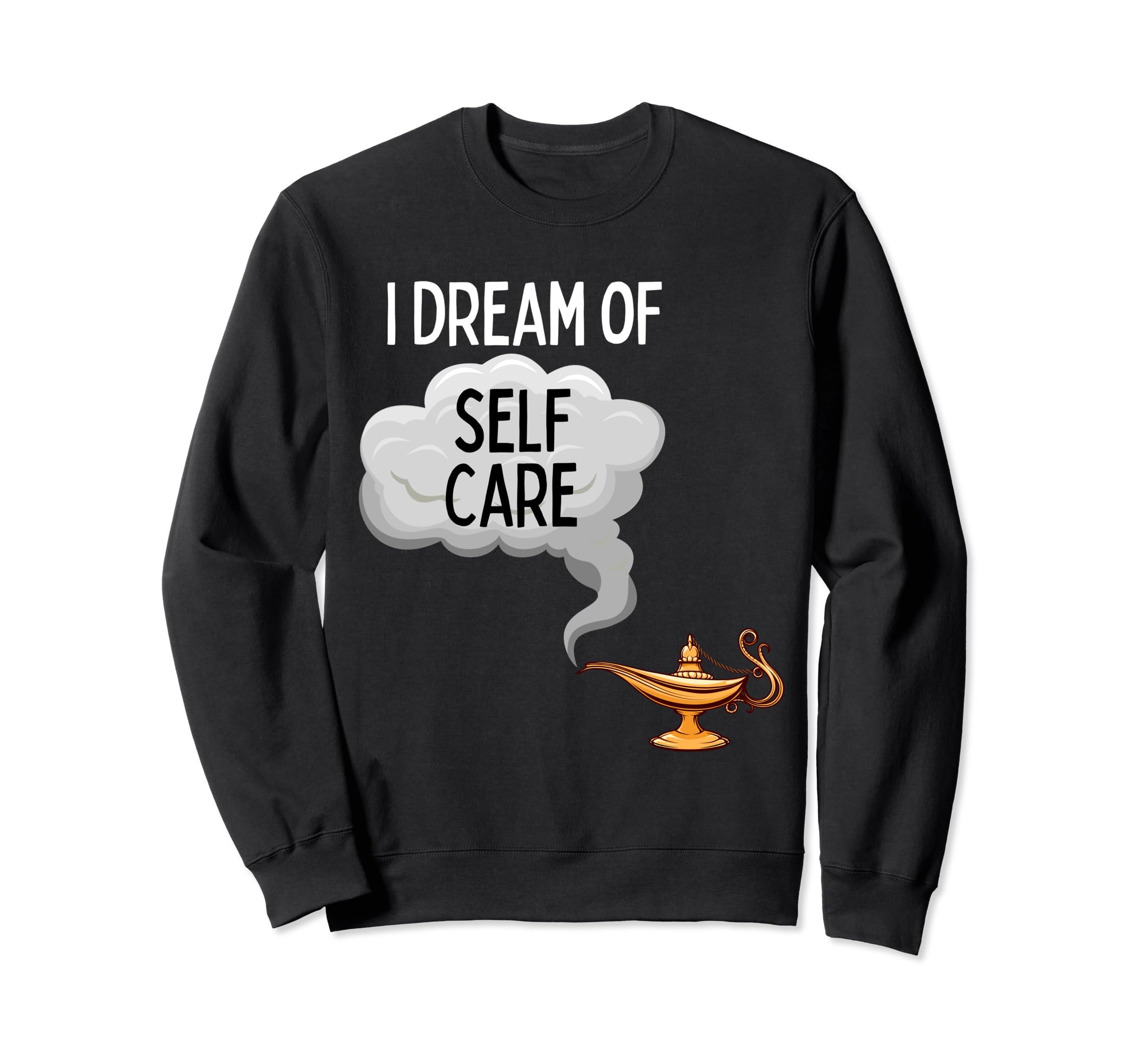 Fun Dream Self Care Sweatshirt - Custom Art Print for Adults - T-Shirt, Sweatshirt, Hoodie