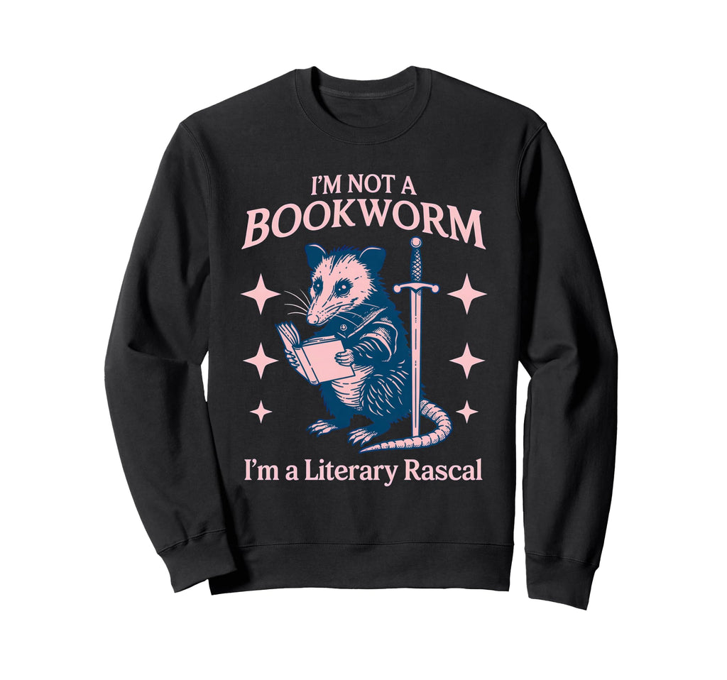 Im Not Bookworm Im Literary Rascal Sweatshirt - Novelty Apparel Unisex - T-Shirt, Sweatshirt, Hoodie