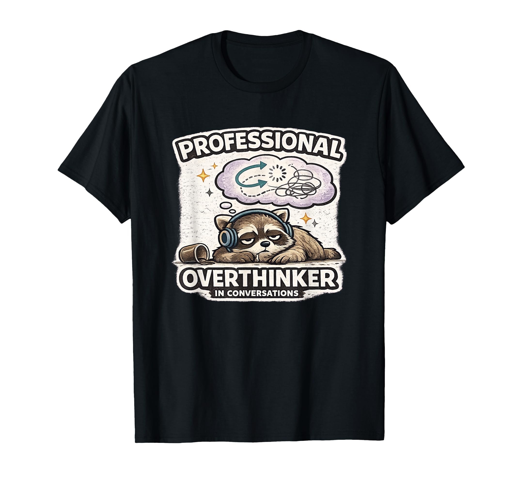 Professional Overthinker Conversations T-Shirt - Streetwear Style Unisex - T-Shirt, Sweatshirt, Hoodie