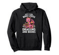 Just Who Loves Dragons And Books Hoodie - Casual Everyday Wear Unisex - T-Shirt, Sweatshirt, Hoodie