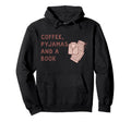 Book Lover Coffee Pajamas And Books Hoodie - Streetwear Style for Adults - T-Shirt, Sweatshirt, Hoodie