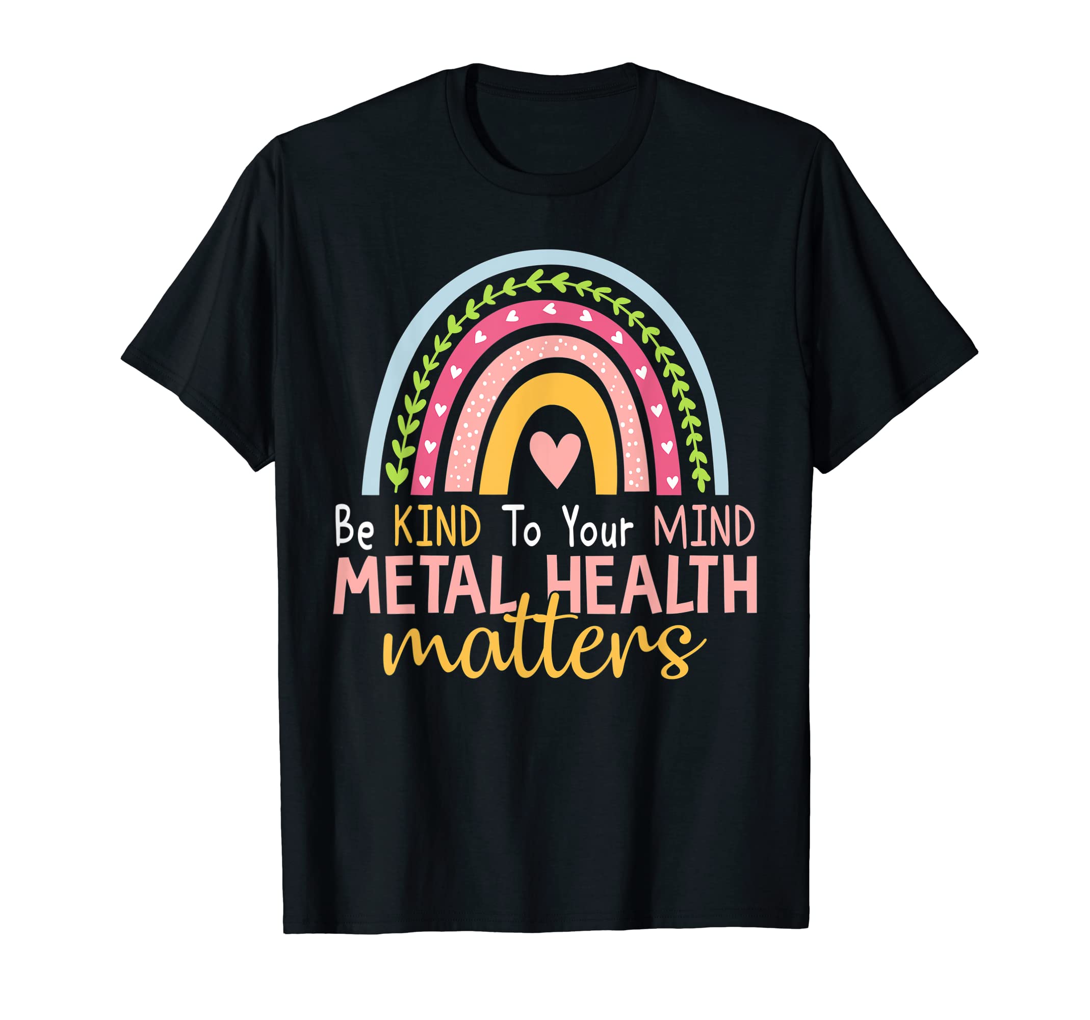 Rainbow Be Kind To Your Mind Mental T-Shirt - Aesthetic Graphic Men Women - T-Shirt, Sweatshirt, Hoodie