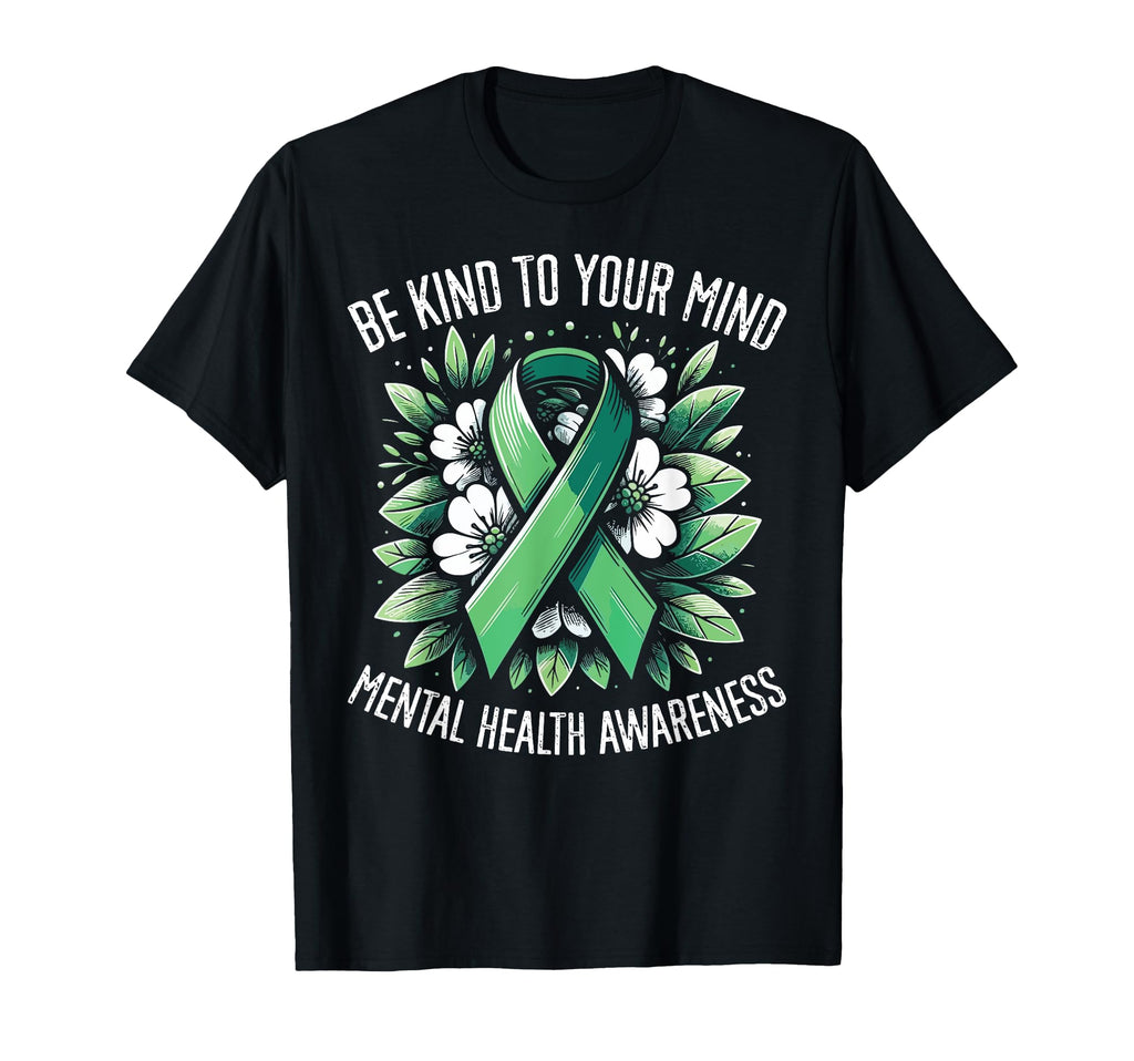 Mental Health Awareness Be Kind To T-Shirt - Novelty Apparel Men Women - T-Shirt, Sweatshirt, Hoodie