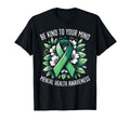 Mental Health Awareness Be Kind To T-Shirt - Novelty Apparel Men Women - T-Shirt, Sweatshirt, Hoodie