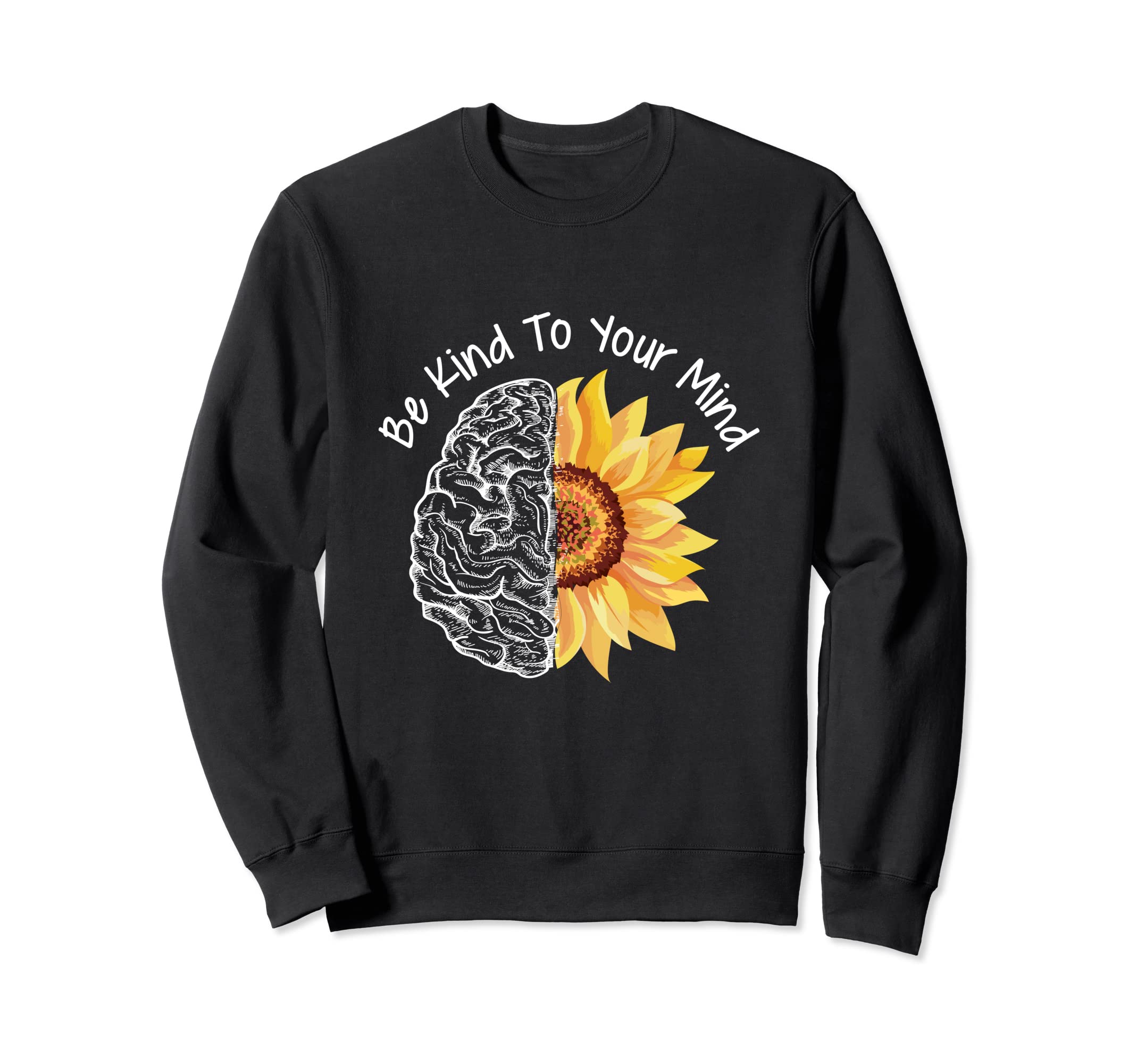 Be Kind To Your Mind Mental Health Sweatshirt - Aesthetic Graphic Unisex - T-Shirt, Sweatshirt, Hoodie