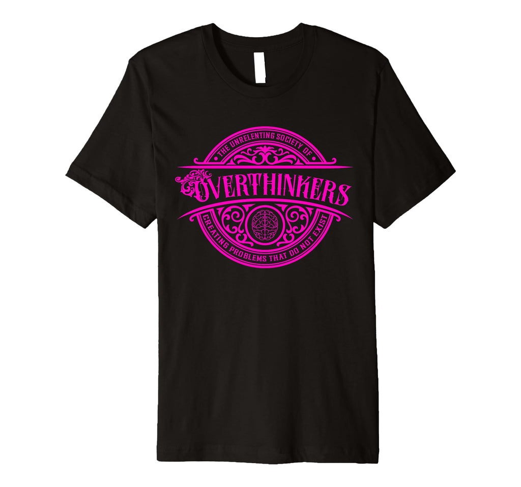 Unrelenting Society Overthinkers T-Shirt - Streetwear Style for Adults - T-Shirt, Sweatshirt, Hoodie
