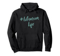 Librarian Life Book Lover Nerd Hoodie - Casual Everyday Wear Men Women - T-Shirt, Sweatshirt, Hoodie