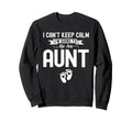 I Cant Keep Calm Im Going To Be Aunt Sweatshirt - Trendy Graphic Men Women - T-Shirt, Sweatshirt, Hoodie
