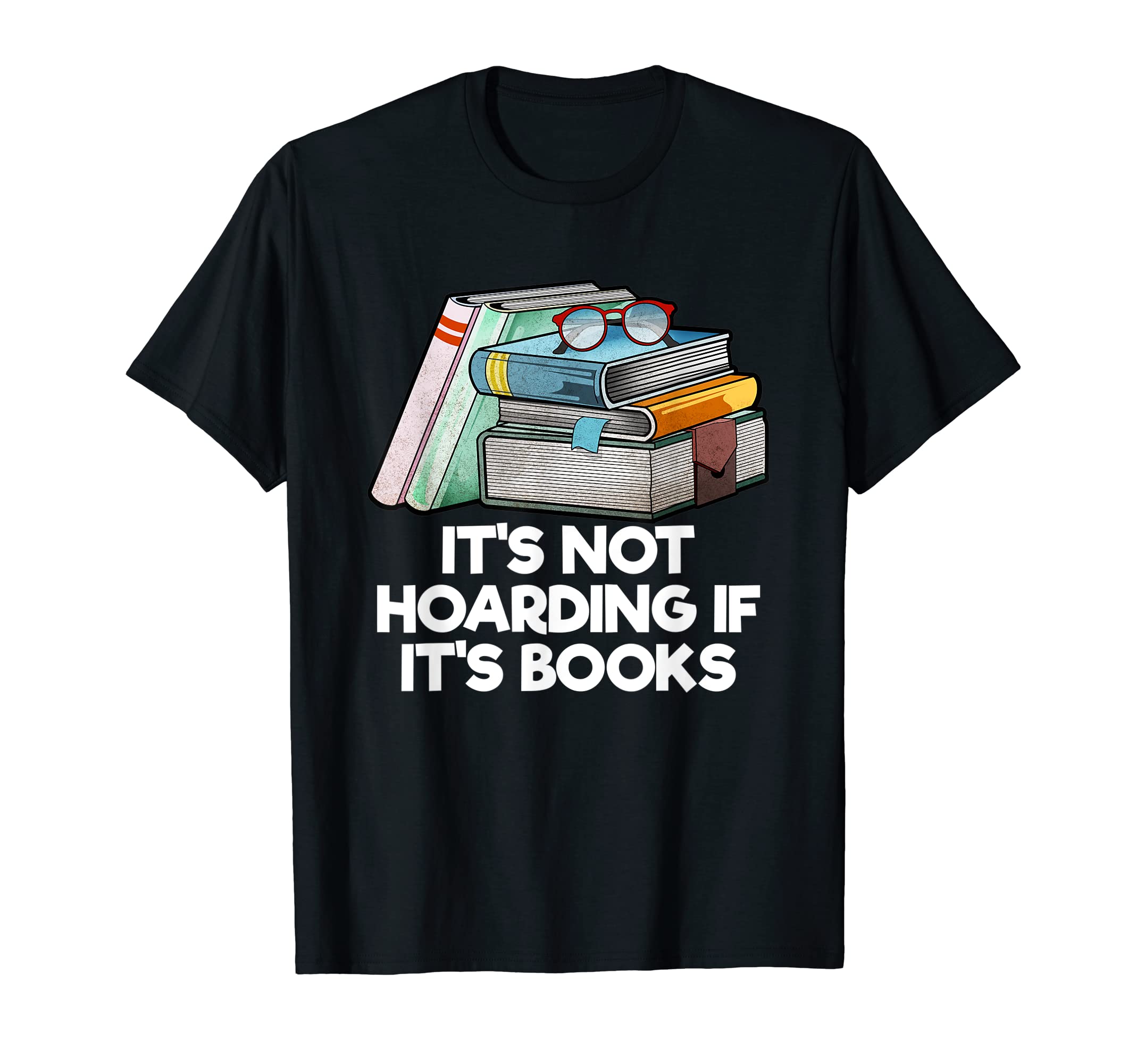 Its Not Hoarding If Its Books Reading T-Shirt - Trendy Graphic for Adults - T-Shirt, Sweatshirt, Hoodie