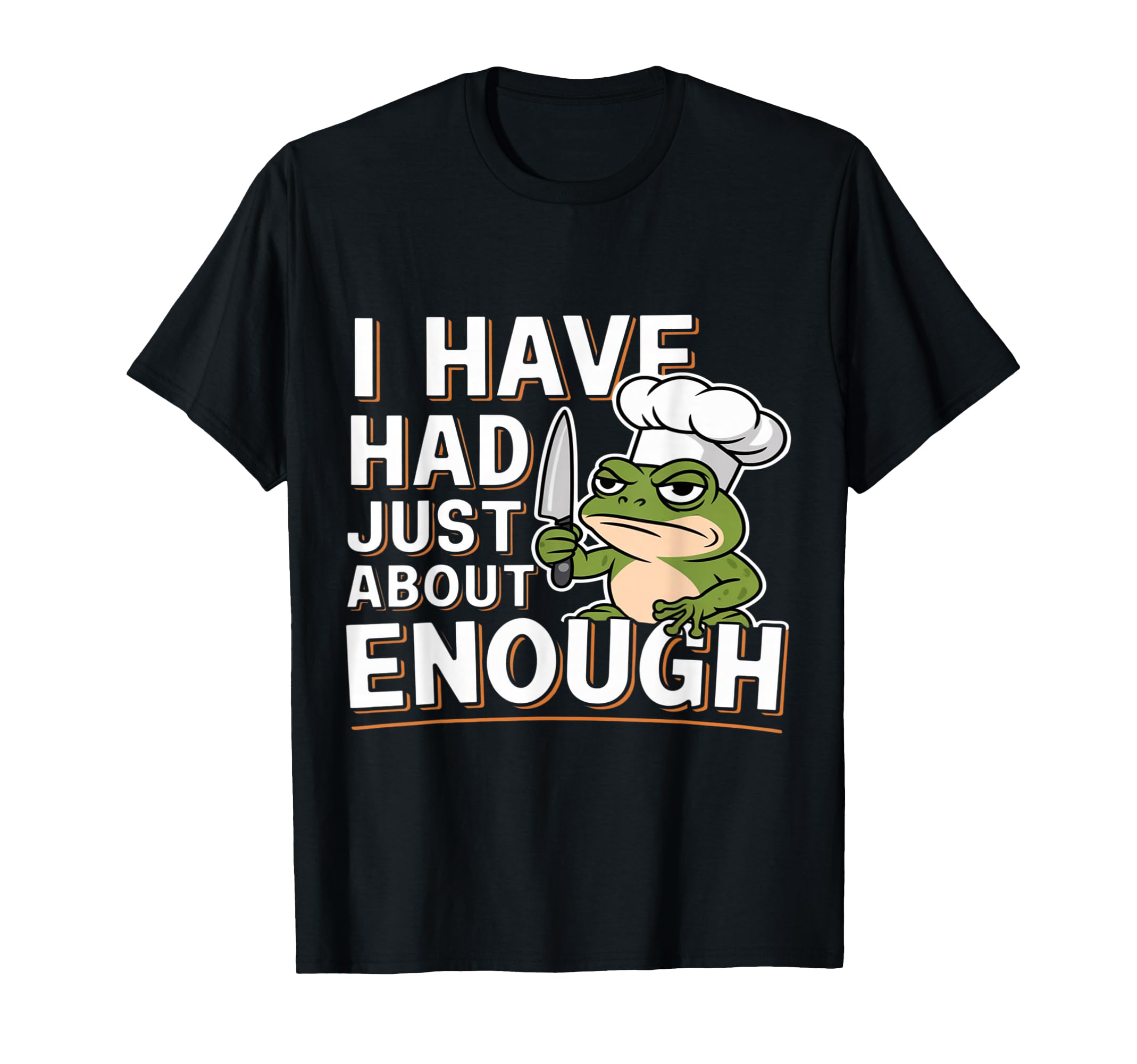 I Have Had Just About Enough Angry T-Shirt - Streetwear Style Men Women - T-Shirt, Sweatshirt, Hoodie