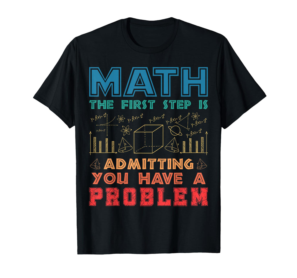 First Step Is Admitting You Have T-Shirt - Casual Everyday Wear for Adults - T-Shirt, Sweatshirt, Hoodie