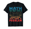 First Step Is Admitting You Have T-Shirt - Casual Everyday Wear for Adults - T-Shirt, Sweatshirt, Hoodie