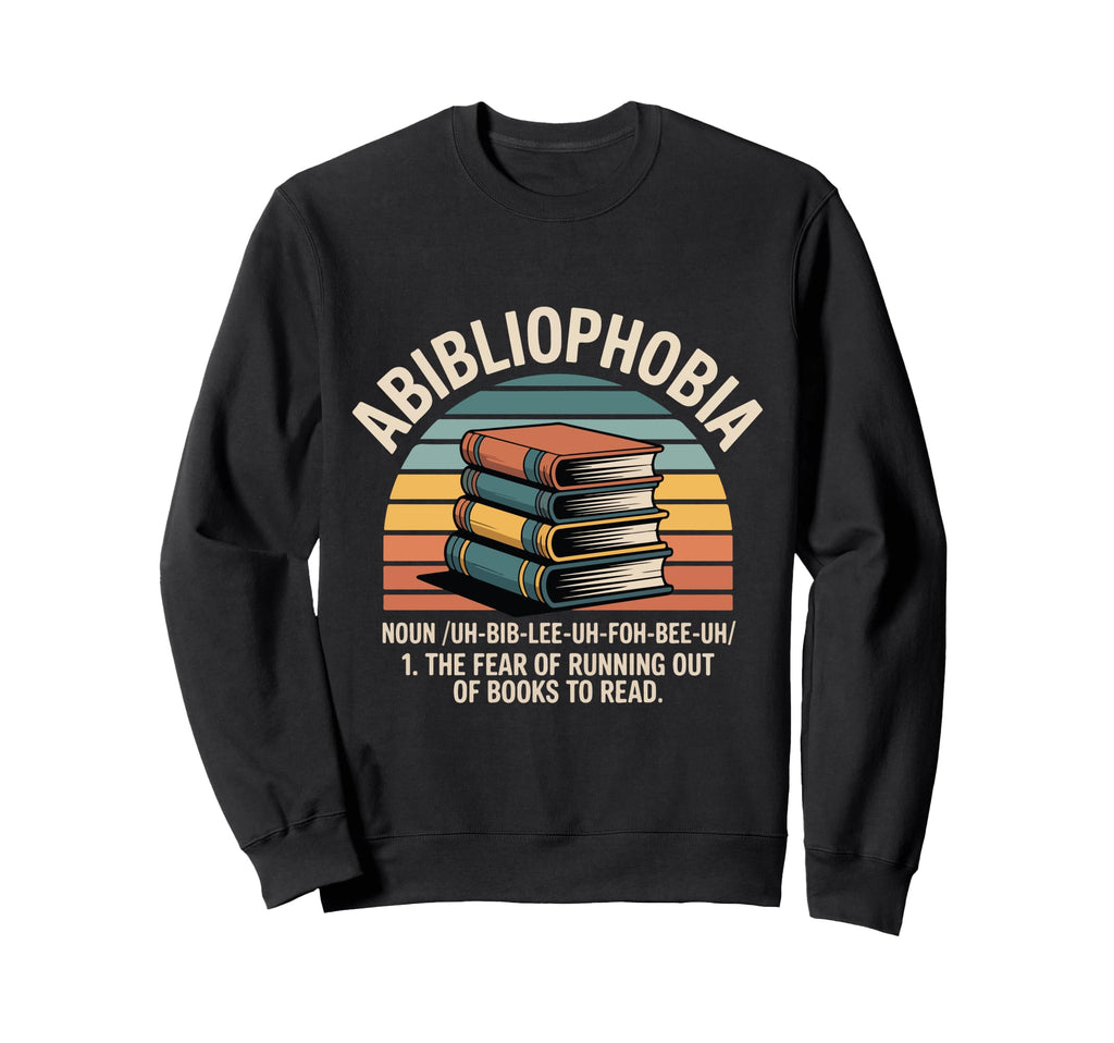 Abibliophobia Fear Running Out Books Sweatshirt - Minimalist Print Unisex - T-Shirt, Sweatshirt, Hoodie