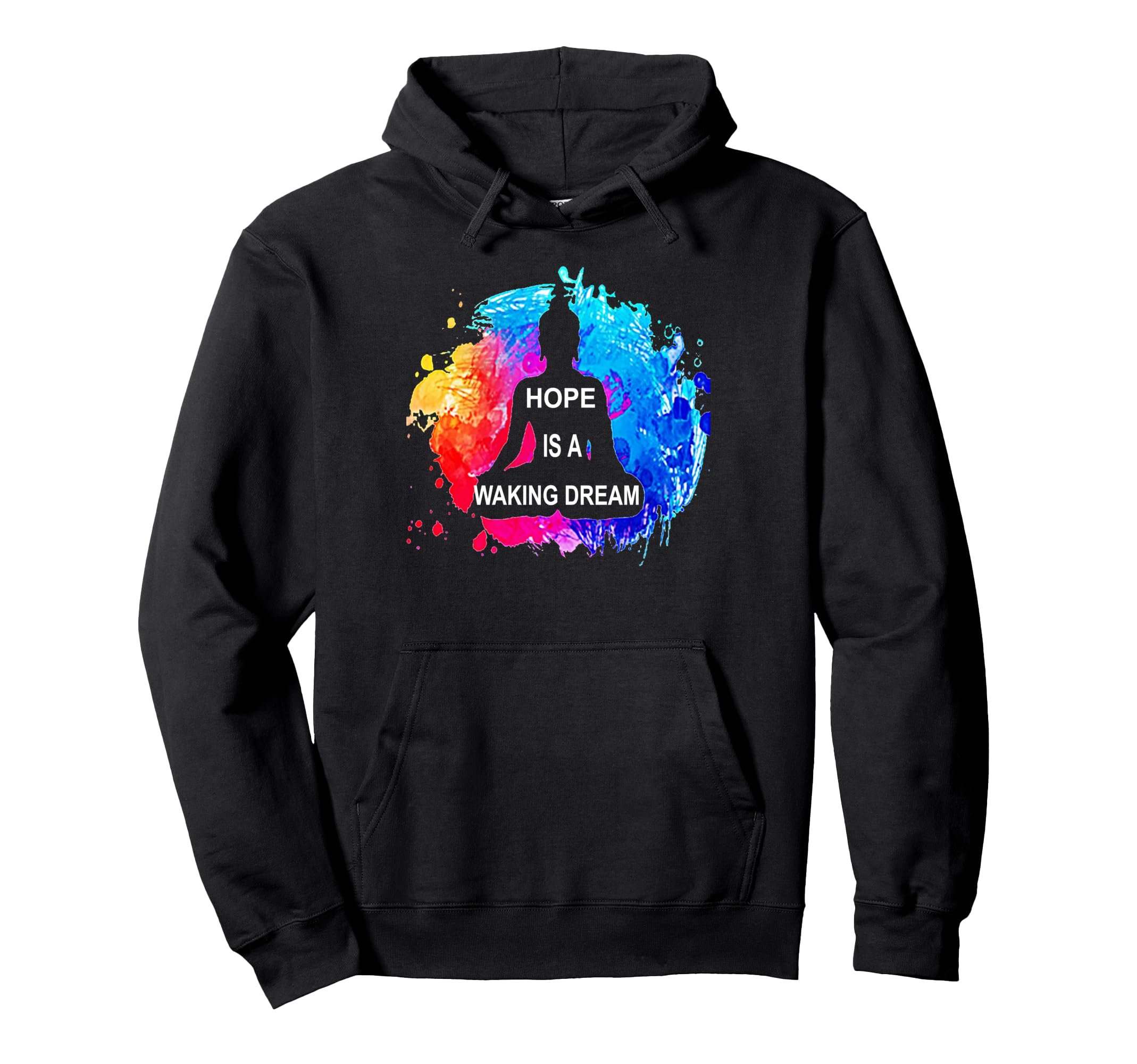Hope Is Waking Dream Buddhism Hoodie - Casual Everyday Wear Men Women - T-Shirt, Sweatshirt, Hoodie