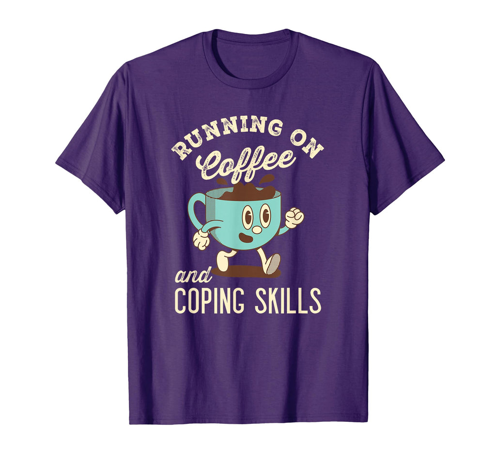 Running Coffee And Coping Skills T-Shirt - Novelty Apparel for Adults - T-Shirt, Sweatshirt, Hoodie
