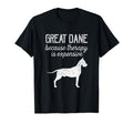 Great Dane Because Therapy Is Expensive T-Shirt - Custom Art Print Unisex - T-Shirt, Sweatshirt, Hoodie