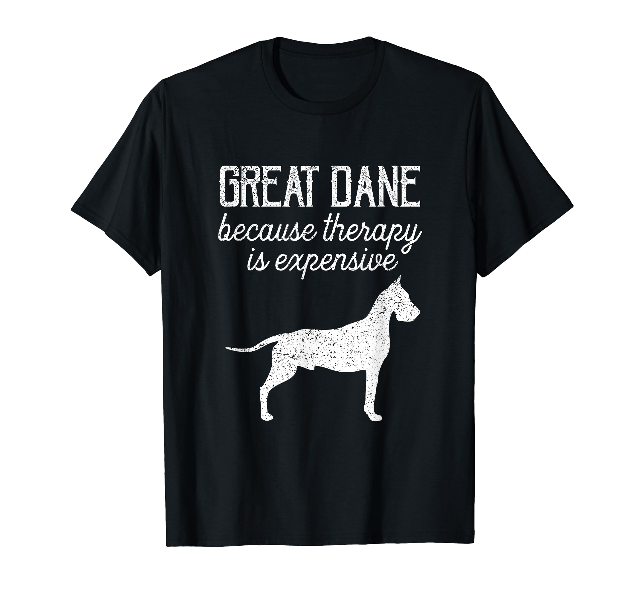 Great Dane Because Therapy Is Expensive T-Shirt - Custom Art Print Unisex - T-Shirt, Sweatshirt, Hoodie