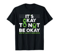 Its Okay To Not Be Okay Mental Health T-Shirt - Graphic Print Men Women - T-Shirt, Sweatshirt, Hoodie