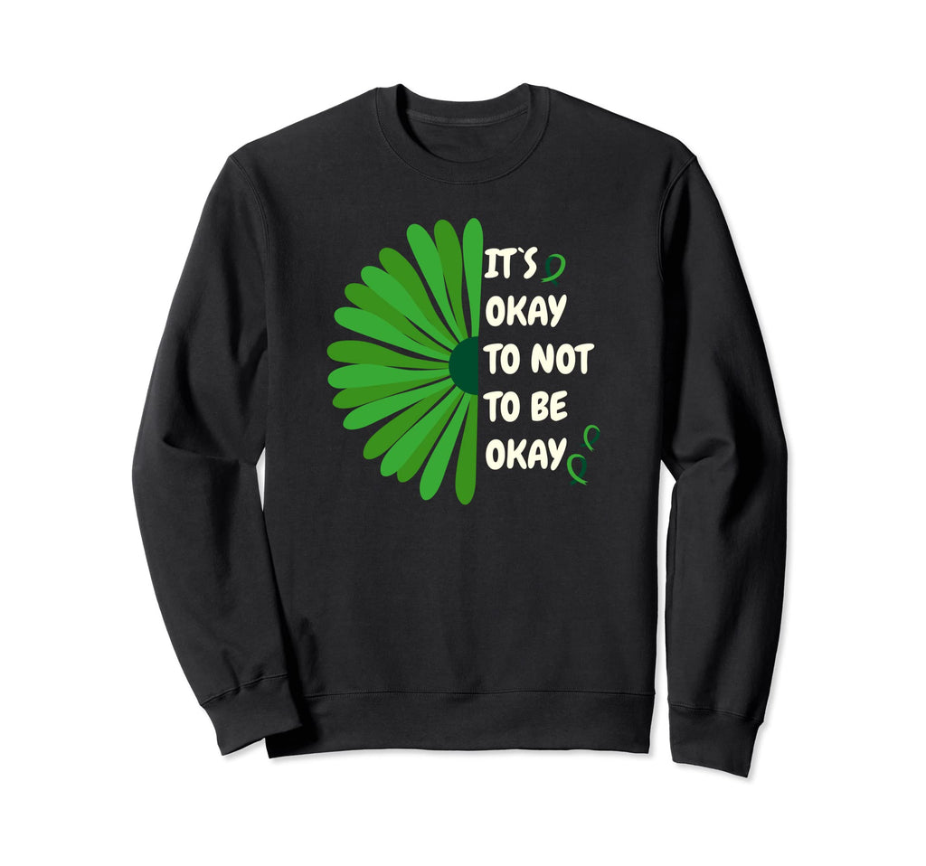 Its Okay To Not Be Okay Flower Sweatshirt - Casual Everyday Wear Unisex - T-Shirt, Sweatshirt, Hoodie