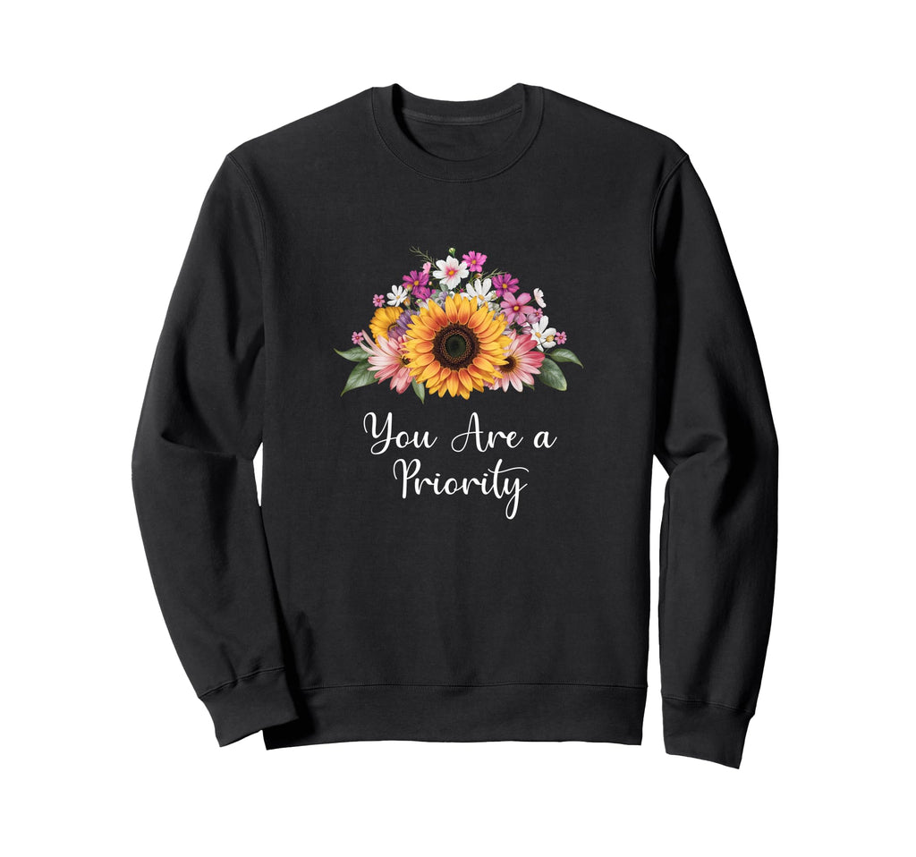 You Are Priority Self Love Sweatshirt - Fun Novelty Design for Adults - T-Shirt, Sweatshirt, Hoodie