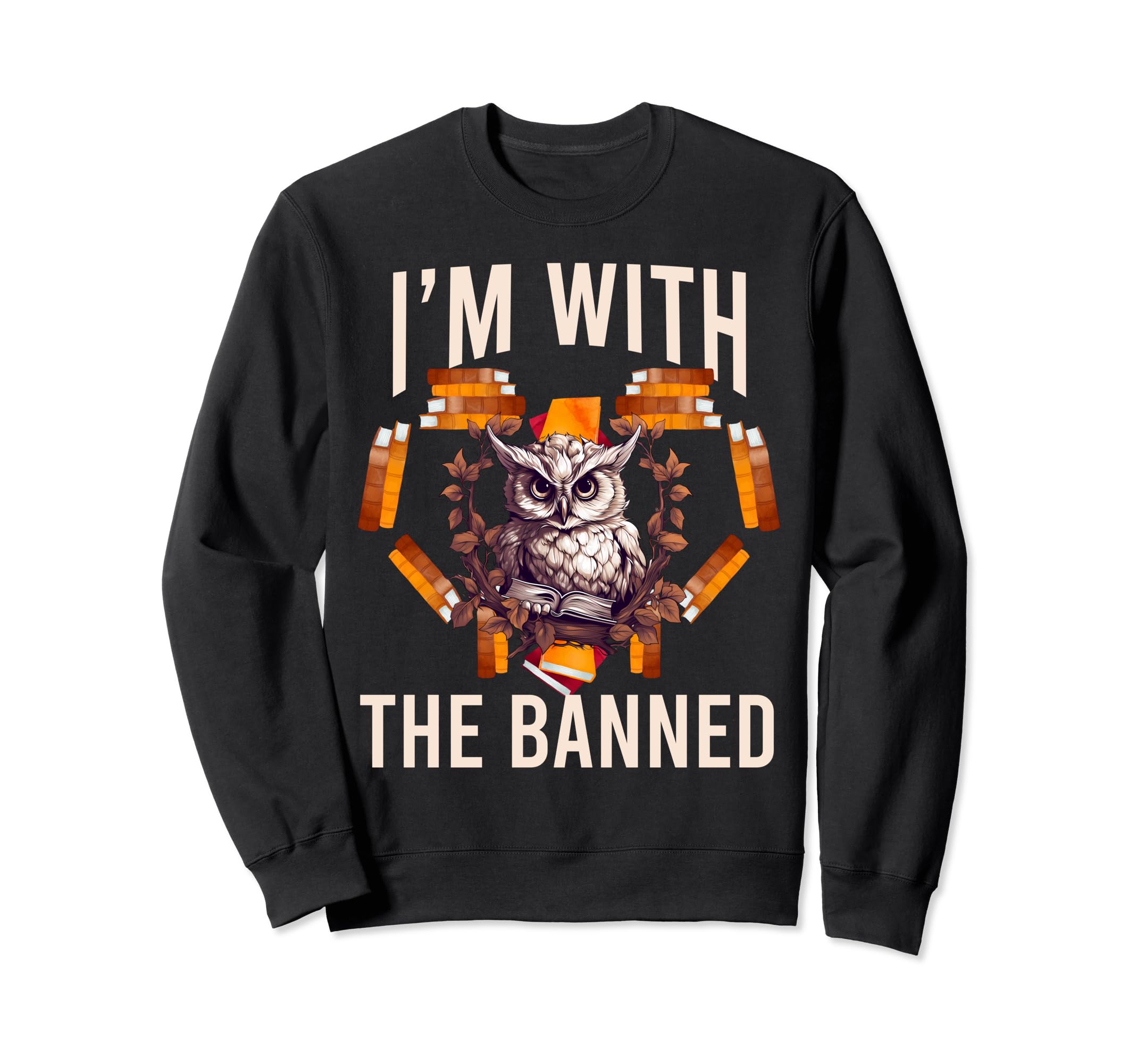 Im Banned Funny Book Readers I Read Sweatshirt - Unique Graphic Men Women - T-Shirt, Sweatshirt, Hoodie