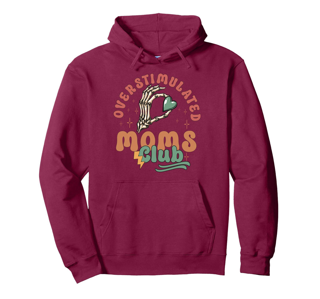 Overstimulated Moms Club Hoodie - Novelty Apparel for Adults - T-Shirt, Sweatshirt, Hoodie