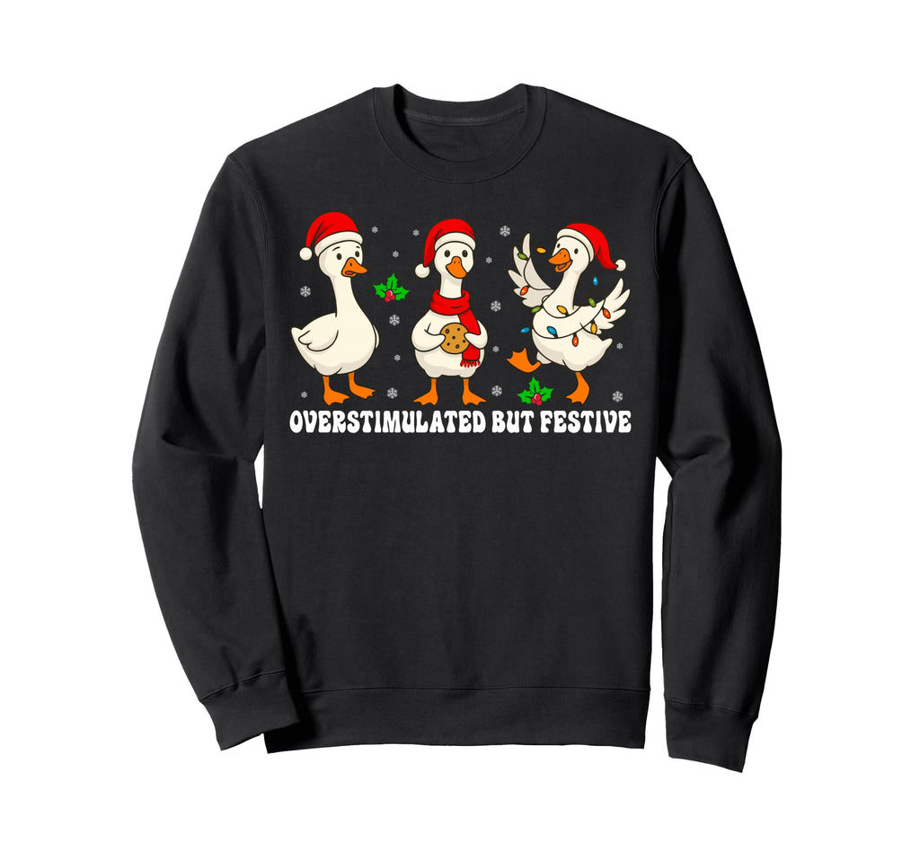 Funny Goose Overstimulated But Sweatshirt - Fun Novelty Design Men Women - T-Shirt, Sweatshirt, Hoodie