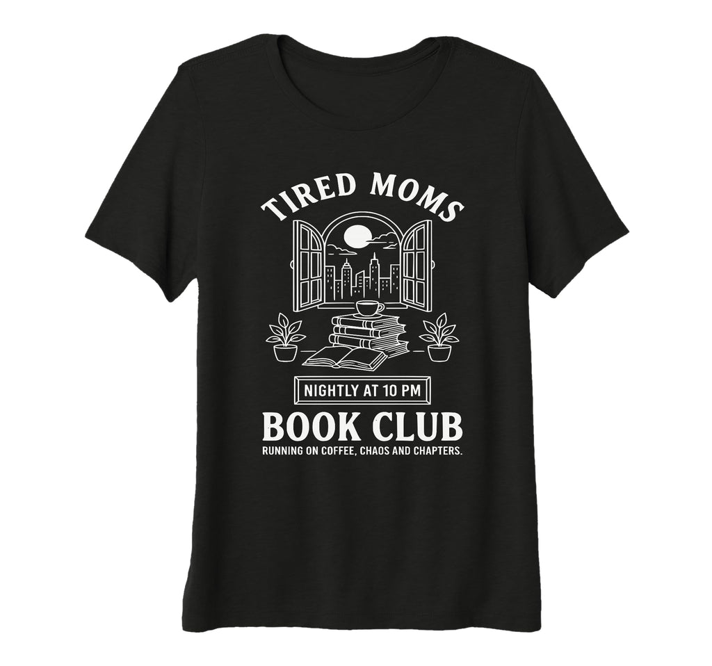 Womens Tired Moms Book Club Coffee T-Shirt - Fun Novelty Design for Adults - T-Shirt, Sweatshirt, Hoodie