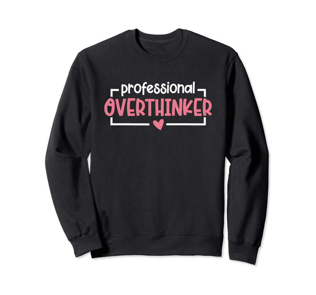 Anxiety Anxious Fear Mental Health Sweatshirt - Custom Art Print Men Women - T-Shirt, Sweatshirt, Hoodie