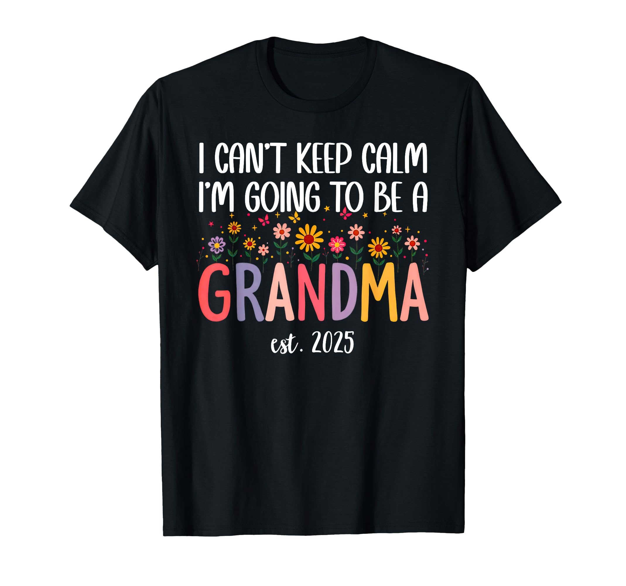 I Cant Keep Calm Im Going To Be Grandma T-Shirt - Custom Art Print Unisex - T-Shirt, Sweatshirt, Hoodie