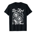 Hippie Flower Power Be Kind To Your T-Shirt - Fun Novelty Design Unisex - T-Shirt, Sweatshirt, Hoodie