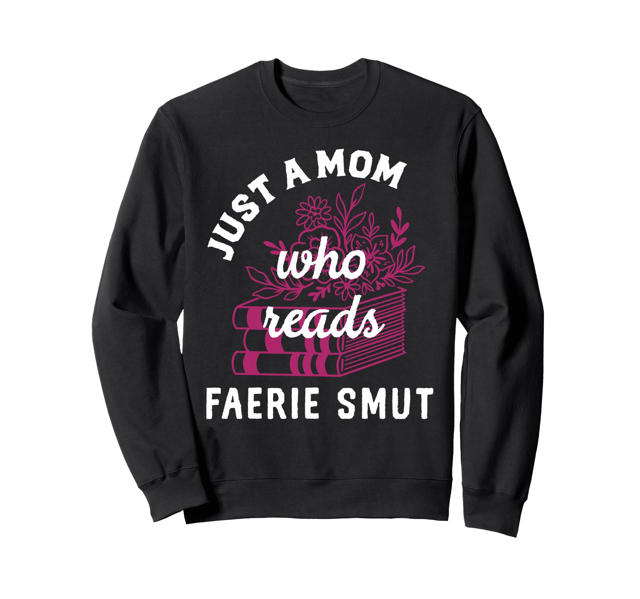 Fairy Smutt Romantasy Book Lover Sweatshirt - Streetwear Style Men Women - T-Shirt, Sweatshirt, Hoodie