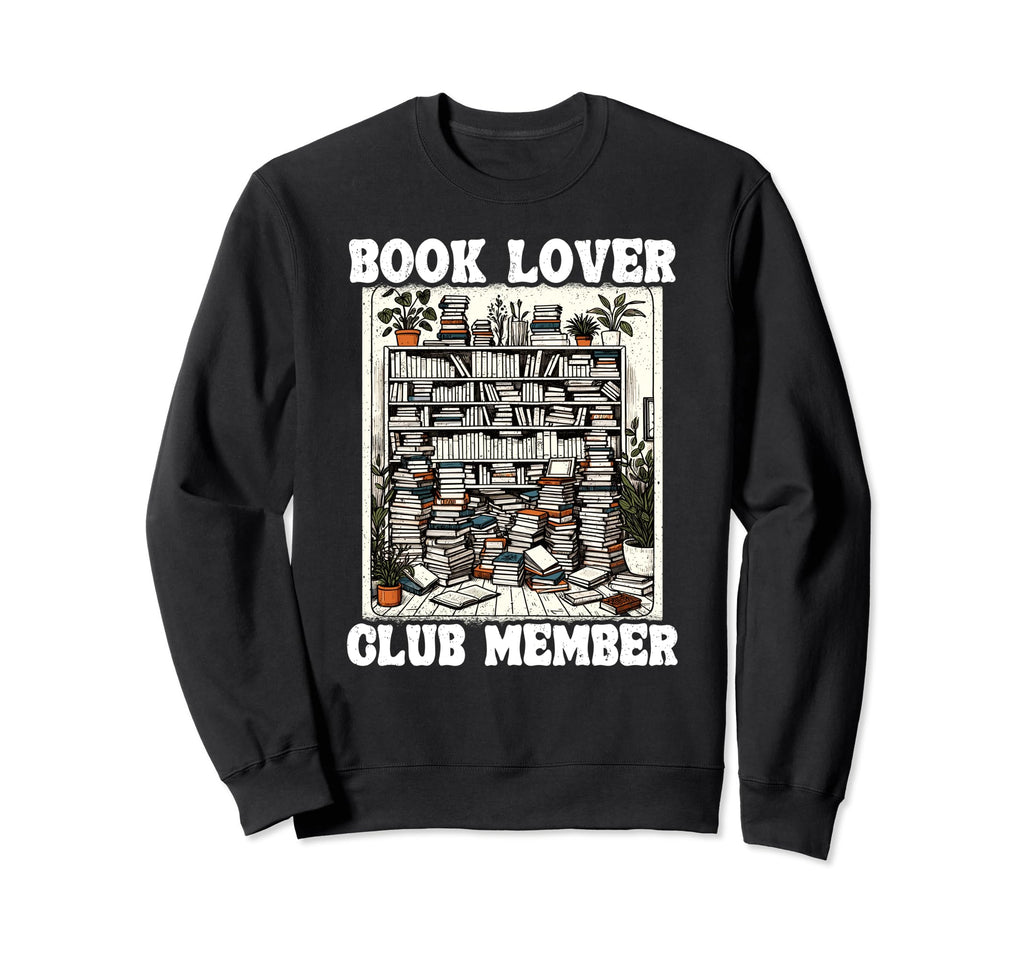 Book Lover Club Member Shelf Sweatshirt - Streetwear Style for Adults - T-Shirt, Sweatshirt, Hoodie