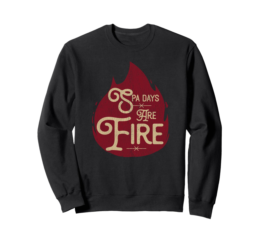 Spa Days Are Straight Fire Self Sweatshirt - Streetwear Style for Adults - T-Shirt, Sweatshirt, Hoodie