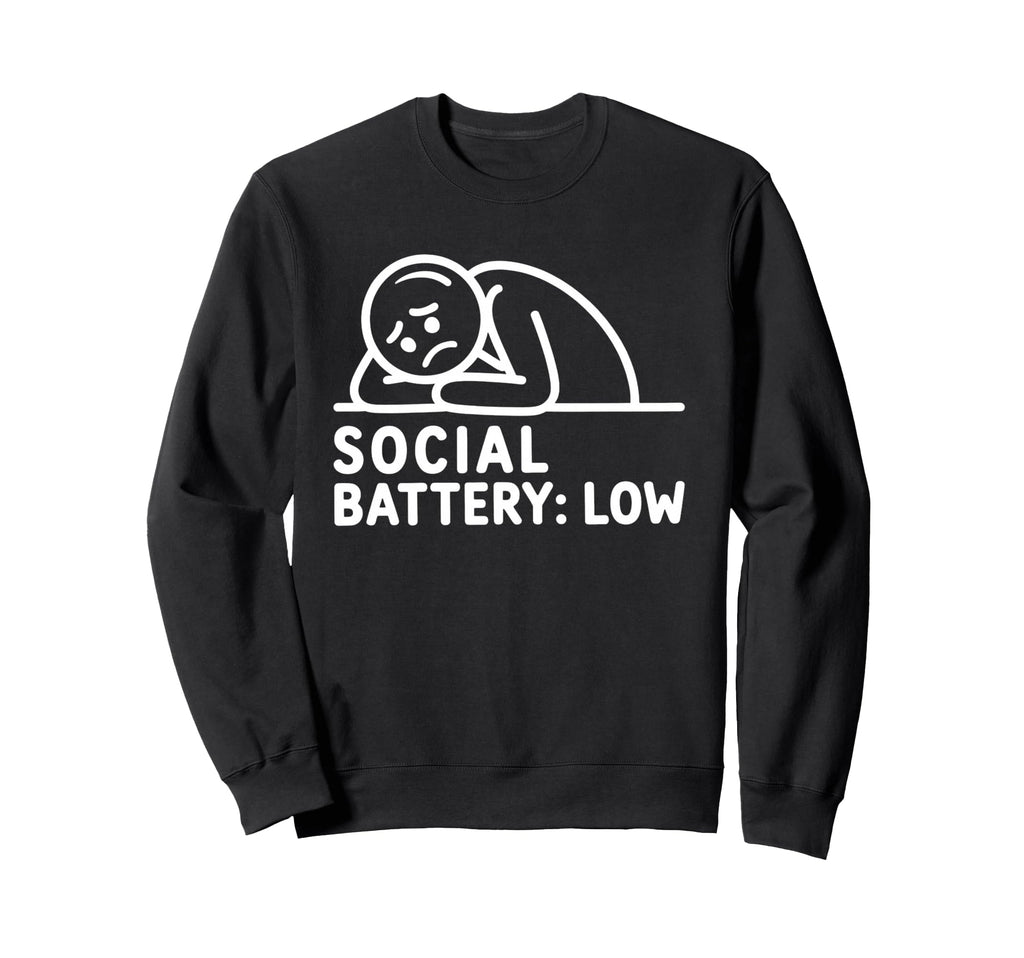 Social Battery Low Funny Introvert Sweatshirt - Graphic Print for Adults - T-Shirt, Sweatshirt, Hoodie